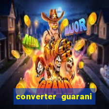 converter guarani em reais